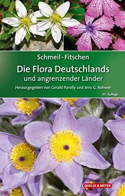 SCHMEIL-FITSCHEN Die Flora Deutschlands und angrenzender Länder: Ein Buch zum Bestimmen aller wildwachsenden und häufig kultivierten Gefäßpflanzen