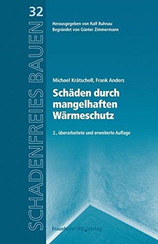 Schäden durch mangelhaften Wärmeschutz.: Reihe begründet von Günter Zimmermann. (Schadenfreies Bauen)