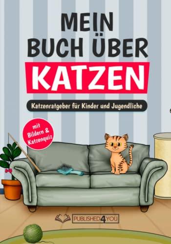 Mein Buch über Katzen: Katzenratgeber für Kinder und Jugendliche (mit Bildern & Katzenquiz)