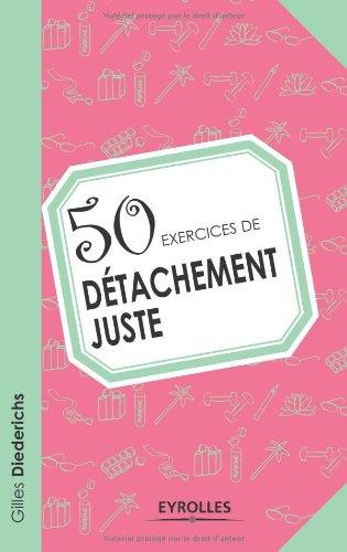 50 exercices de détachement juste