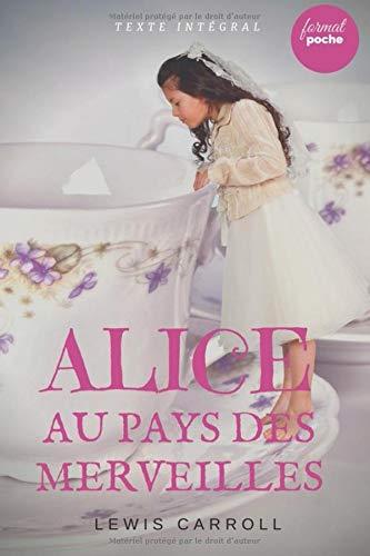 Alice au Pays des Merveilles: Le livre de Lewis Carroll en version intégrale