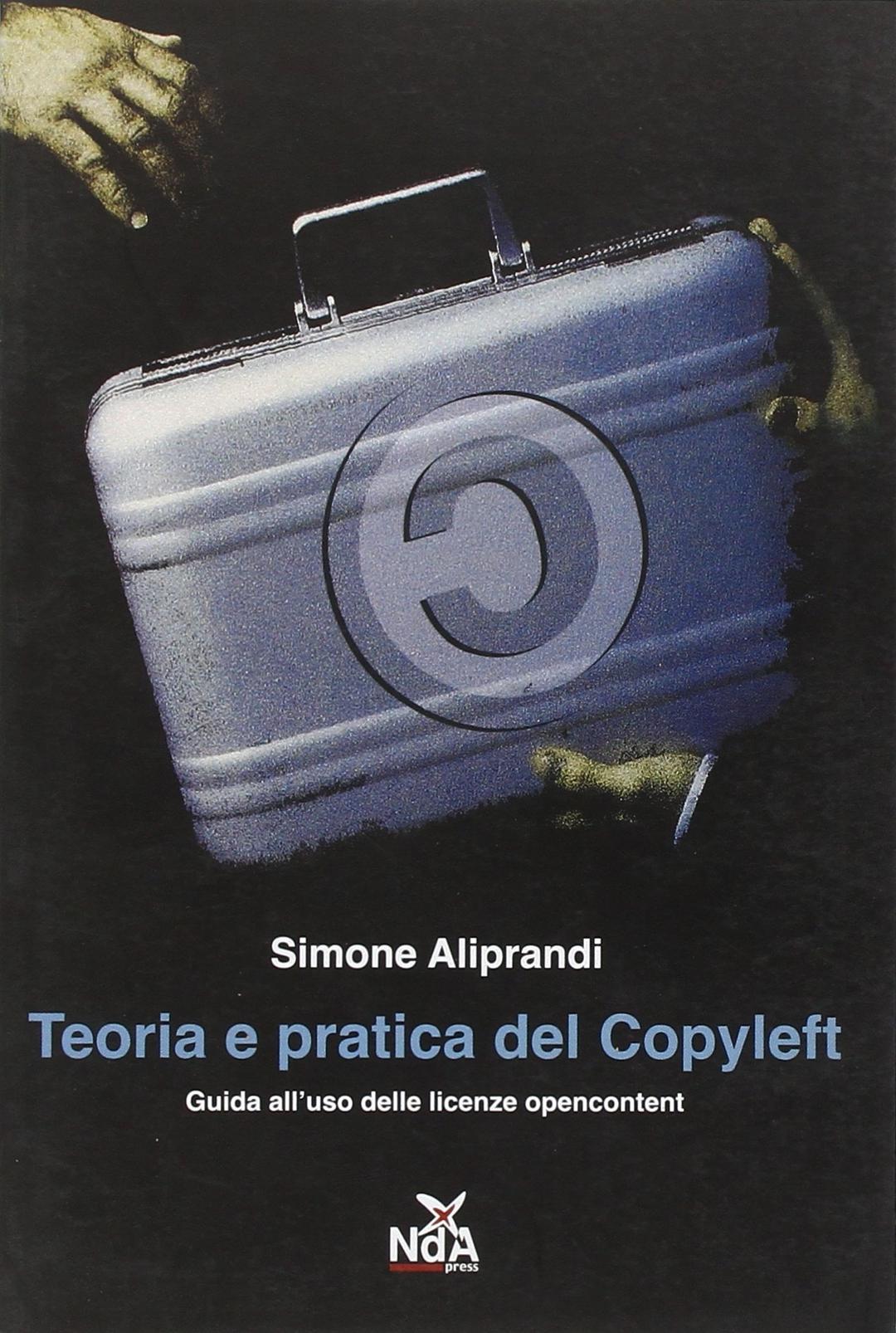 Teoria e pratica del Copyleft. Guida all'uso delle licenze opencontent (Contrasti)