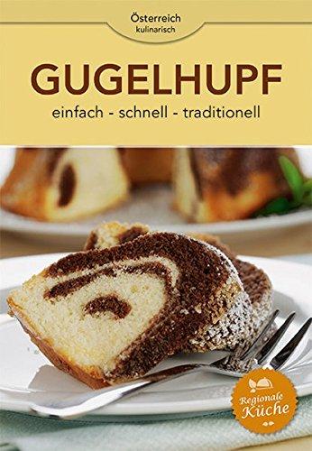 Gugelhupf: einfach-schnell-traditionell