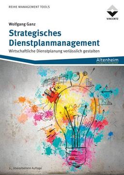 Strategisches Dienstplanmanagement: Wirtschaftliche Dienstplanung verlässlich gestalten