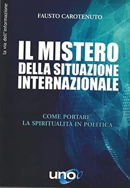 Il mistero della situazione internazionale. Come portare la spiritualità in politica