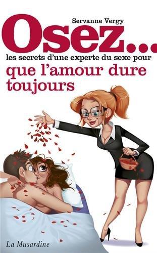 Osez... les secrets d'une experte du sexe pour l'amour qui dure toujours