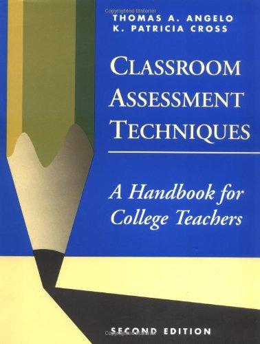 Classroom Assessment Techniques: A Handbook for College Teachers (Jossey-Bass Higher and Adult Education Series)