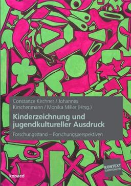 Kinderzeichnung und jugendkultureller Ausdruck: Forschungsstand  Forschungsperspektiven