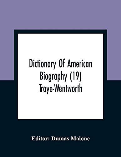 Dictionary Of American Biography (19) Troye-Wentworth