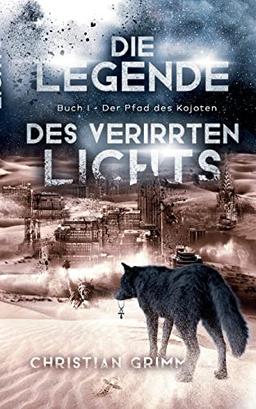 Die Legende des verirrten Lichts: Buch I - Der Pfad des Kojoten