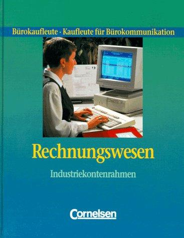 Büroberufe - Rechnungswesen: Rechnungswesen, Bürokaufleute / Kaufleute für Bürokommunikation, Industriekontenrahmen