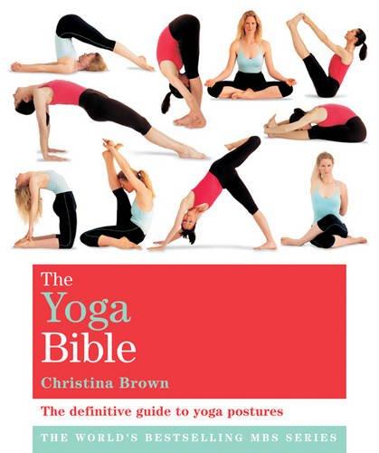 The Yoga Bible: The definitive guide to yoga postures (Godsfield Bible Series)