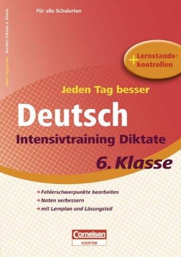 6. Schuljahr - Intensivtraining Diktate: Übungsheft mit Lernplan und Lernstandskontrollen. Mit entnehmbarem Lösungsteil: Fehlerschwerpunkte bearbeiten. Noten verbessern. mit lernplan und Lösungsteil