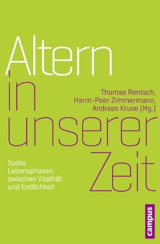 Altern in unserer Zeit: Späte Lebensphasen zwischen Vitalität und Endlichkeit