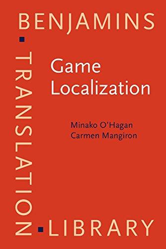 Game Localization: Translating for the Global Digital Entertainment Industry (Benjamins Translation Library / Est)