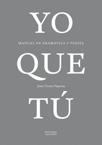 Yo que tu : manual de gramatica y poesia