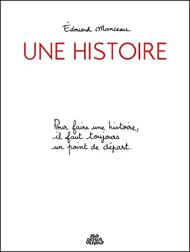 Une histoire : pour faire une histoire, il faut toujours un point de départ