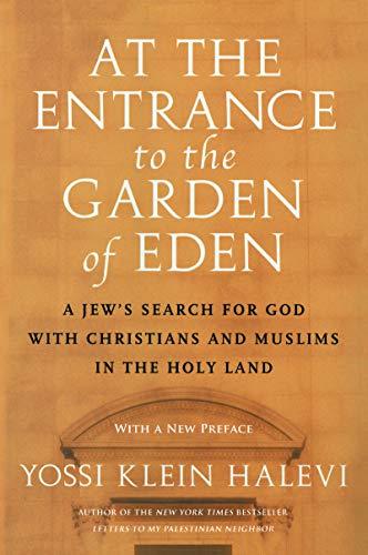 ENTRANCE TO GARDEN EDEN: A Jew's Search for God with Christians and Muslims in the Holy Land