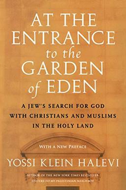 ENTRANCE TO GARDEN EDEN: A Jew's Search for God with Christians and Muslims in the Holy Land