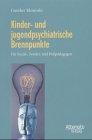 Kinder- und jugendpsychiatrische Brennpunkte: Für Sozial-, Sonder- und Heilpädagogen