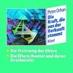 Die Kraft, die aus der Herkunft stammt, 6 CD-Audio, Tl.5, Die Trennung der Eltern