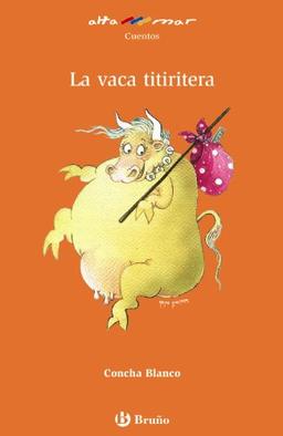 La vaca titiritera, Educación Primaria, 2 ciclo (Castellano - A PARTIR DE 8 AÑOS - ALTAMAR)