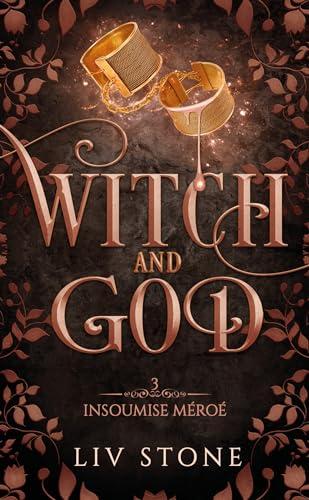 Witch and God. Vol. 3. Insoumise Méroé