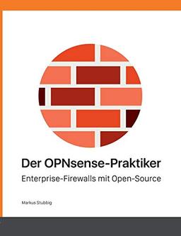 Der OPNsense-Praktiker: Enterprise-Firewalls mit Open-Source