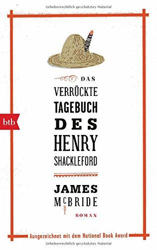 Das verrückte Tagebuch des Henry Shackleford: Roman