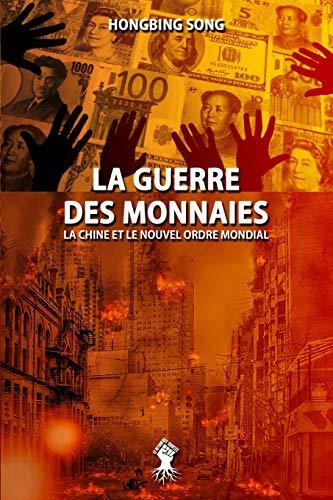 La Guerre des Monnaies: La Chine et le Nouvel Ordre Mondial: Nouvelle édition