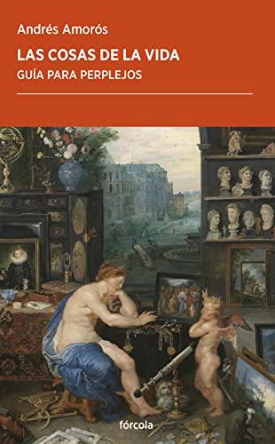 Las cosas de la vida: Guía para perplejos (Periplos, Band 54)