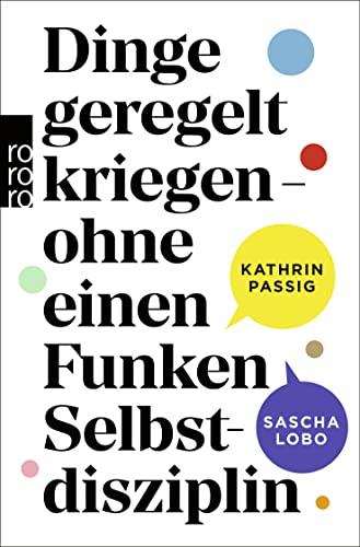 Dinge geregelt kriegen – ohne einen Funken Selbstdisziplin