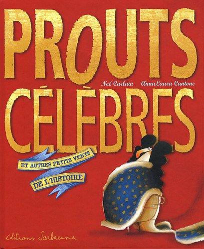 Prouts célèbres : et autres petits vents de l'histoire