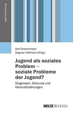 Jugend als soziales Problem - soziale Probleme der Jugend?: Diagnosen, Diskurse und Herausforderungen (Jugendforschung)