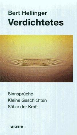 Verdichtetes. Sinnsprüche. Kleine Geschichten. Sätze der Kraft