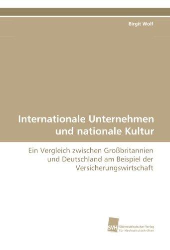 Internationale Unternehmen und nationale Kultur: Ein Vergleich zwischen Großbritannien und Deutschland am Beispiel der Versicherungswirtschaft