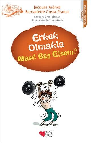 Erkek Olmakla Nasıl Baş Etsem?