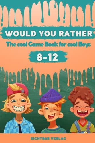 Would You Rather ...? – The cool Game Book for cool Boys form 8-12