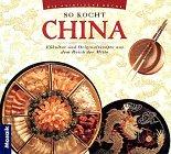 So kocht China. Eßkultur und Originalrezepte aus dem Reich der Mitte