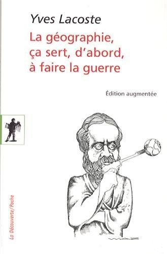 La géographie, ça sert, d'abord, à faire la guerre