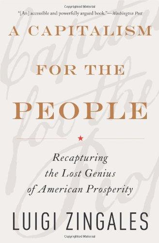 A Capitalism for the People: Recapturing the Lost Genius of American Prosperity