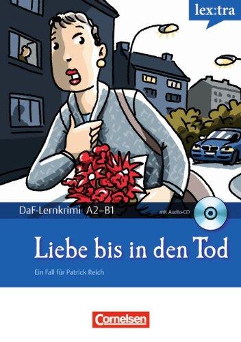 Lextra - Deutsch als Fremdsprache - DaF-Lernkrimis: Ein Fall für Patrick Reich: A2-B1 - Liebe bis in den Tod: Krimi-Lektüre mit Hörbuch: Lextra - ... für Patrick Reich. Krimi-Lektüre mit Hörbuch