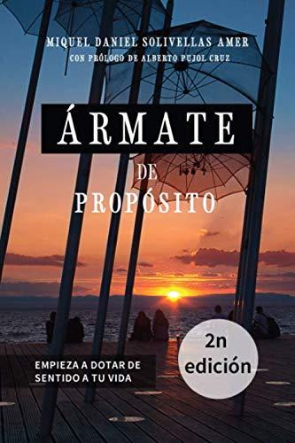 Ármate de Propósito: Empieza a dotar de sentido a tu vida