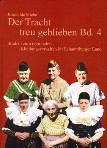 Der Tracht treu geblieben. Studien zum regionalen Kleidungsverhalten: Schaumburger Land