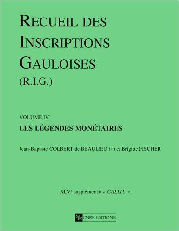 Recueil des inscriptions gauloises. Vol. 4. Les légendes monétaires