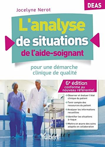 L'analyse de situations de l'aide-soignant : pour une démarche clinique de qualité : DEAS