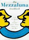 The Mezzaluna Cookbook: The Famed Restaurant's Best-Loved Recipes for Seasonal Pastas and More