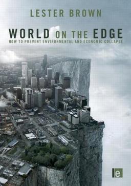 World on the Edge: How to Prevent Environmental and Economic Collapse