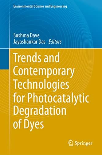 Trends and Contemporary Technologies for Photocatalytic Degradation of Dyes (Environmental Science and Engineering)