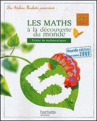 Les maths à la découverte du monde CE1, cycle 2 : fichier de mathématiques